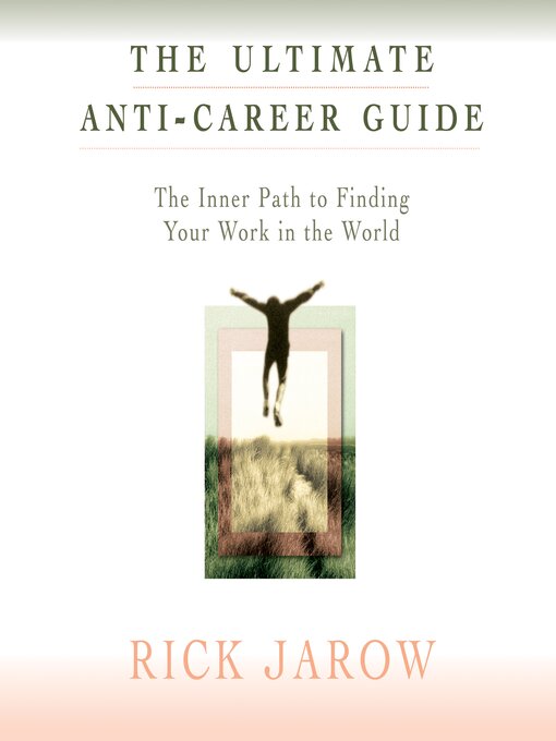 Title details for The Ultimate Anti-Career Guide by Rick Jarow - Available